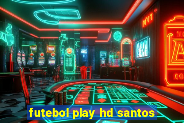 futebol play hd santos